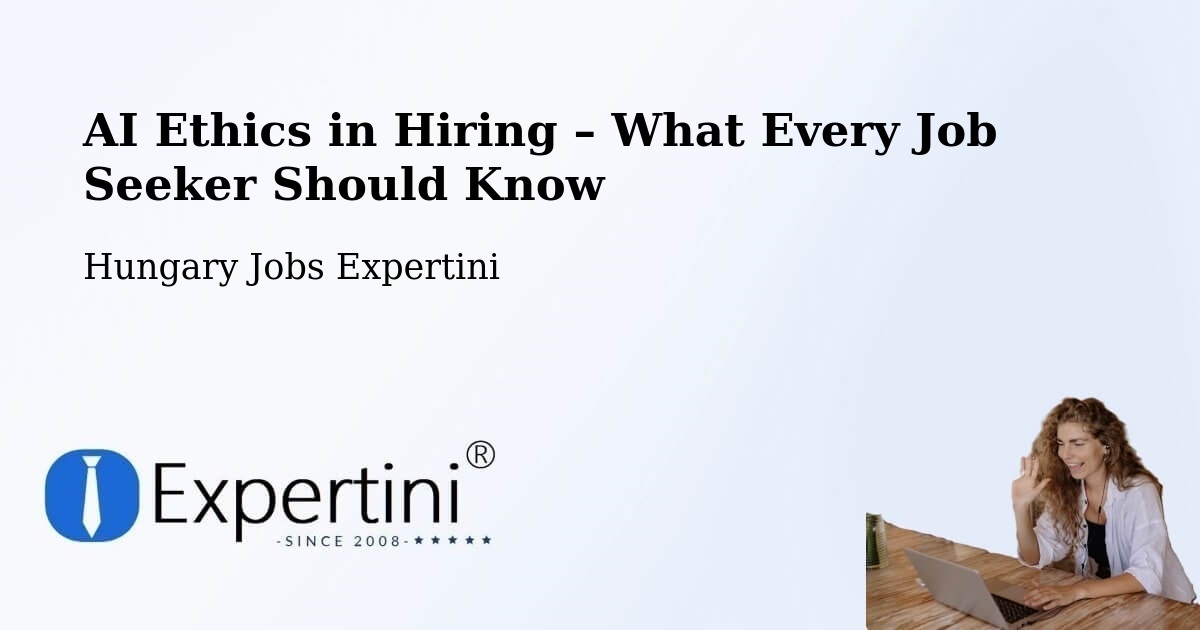 AI Ethics in Recruitment & Hiring – Soproni Járás - Soproni Járás, Hungary Jobs Expertini