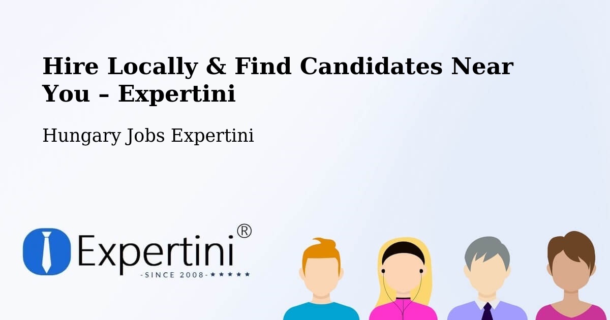 Hire Locally in Soproni Járás – Find Qualified Candidates Near You - Soproni Járás, Hungary Jobs Expertini