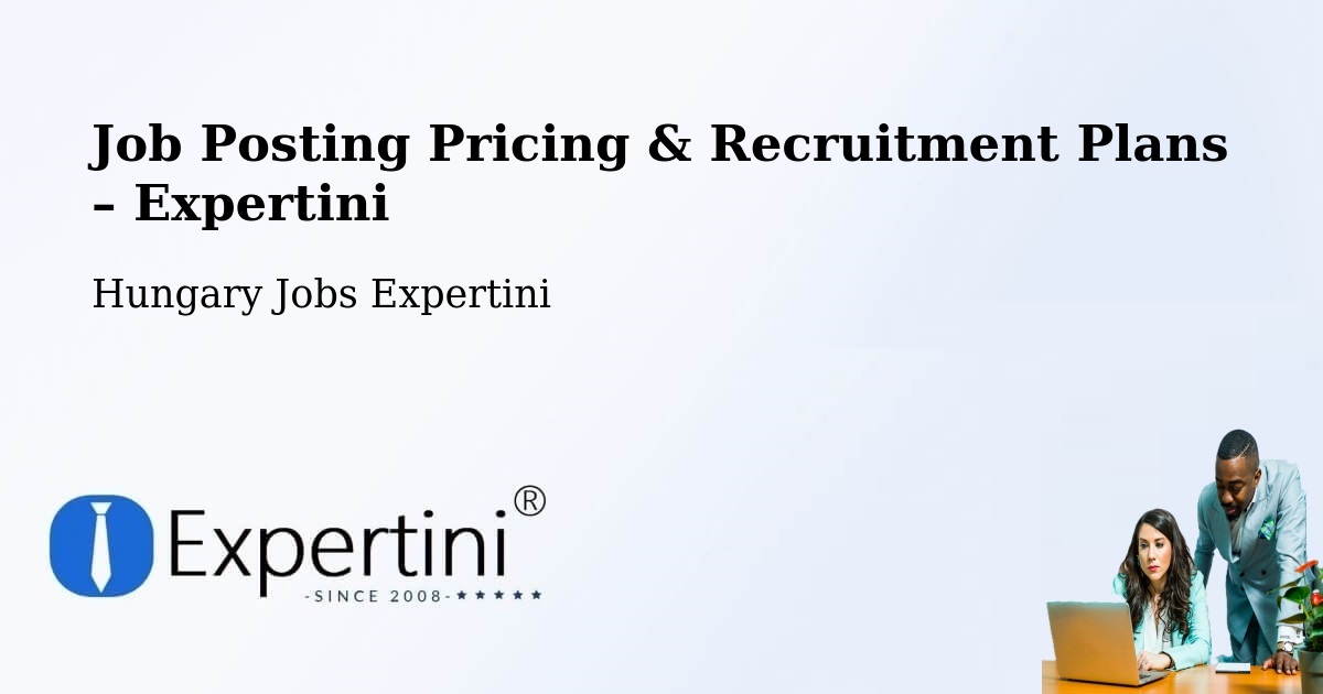 Job Posting Pricing & Recruitment Plans – Soproni Járás - Soproni Járás, Hungary Jobs Expertini